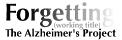 Forgetting: The Alzheimer's Project